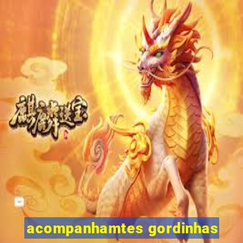 acompanhamtes gordinhas